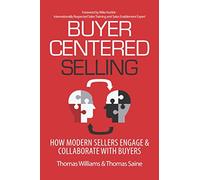 Buyer-Centered Selling: How Modern Sellers Engage & Collaborate with Buyers