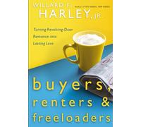 Buyers, Renters, and Freeloaders: Turning Revolving-Door Romance into Lasting Love