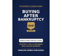 Buying a Home After Bankruptcy: Step by Step from Chapter 7 and 13 to Mortgage Approval, with Loan Programs, Credit Strategies, and Real Numbers for Buyers (The Property Playbook for Buyers)