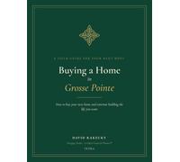 Buying a Home in Grosse Pointe: How to buy your next home and continue building the life you want