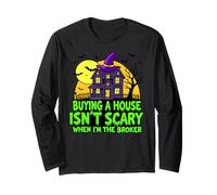 Buying a House Isn’t Scary When I’m The Broker Long Sleeve T-Shirt