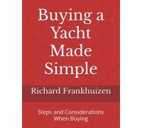 Buying a Yacht Made Simple: Steps and Considerations When Buying