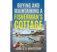 Buying and Maintaining a Fishermans Cottage