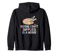 Buying Craft Supplies Is A Hobby Maker Crafter Artist Zip Hoodie