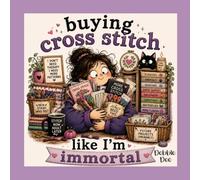 Buying Cross Stitch Like I'm Immortal