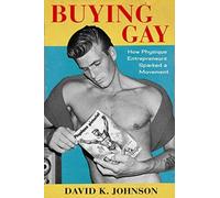 Buying Gay : How Physique Entrepreneurs Sparked a Movement