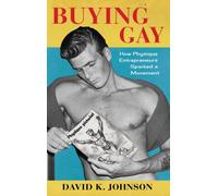 Buying Gay : How Physique Entrepreneurs Sparked a Movement