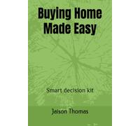 Buying Home Made Easy: Smart decision kit
