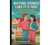 Buying Homes Like It's 1987: Old School Wisdom for a New School Market