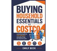 Buying Household Essentials at Costco: A Practical Guide to Cost-Effective Everyday Living (The Independent Guide)