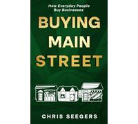 Buying Main Street: How Everyday People Buy Businesses