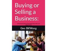 Buying or Selling a Business:: A Practical Guide to Evaluating Value, Risk, and Opportunity