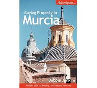 Buying Property in Murcia: Insider Tips on Buying, Selling and Renting Property in South East Spain