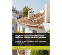 Buying Property in Spain: The Insider's Guide to Getting It Right First Time - 2026 Edition with Tax, Visa & Legal Updates: Everything You Need to Know About Buying, Financing, and Owning Property