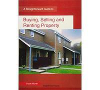 Buying, Selling And Renting Property: A Straightforward Guide
