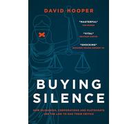Buying Silence: How oligarchs, corporations and plutocrats use the law to gag their critics