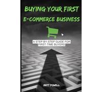 Buying Your First E-Commerce Business: A Step-by-Step Guide for First-Time Buyers