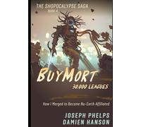 BuyMort: 30,000 Leagues: How I Merged to Become Nu-Earth Affiliated (Shopocalypse Saga)