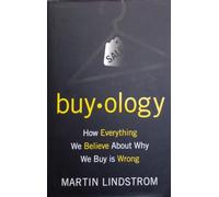 Buyology: How Everything We Believe About Why We Buy Is Wrong