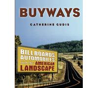 Buyways: Billboards, Automobiles, and the American Landscape (Cultural Spaces)