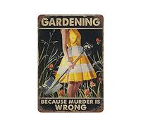 Buywell Gardening Because Murder Is Wrong Tin Sign, Gardening Lover Decor Poster Wall Art Tin Sign Decor Metal Sign Poster 8X12 Inches