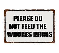 Buywell Please Do Not Feed The Whores Drugs Decor Poster Wall Art Tin Sign Decor Metal Sign Poster 8X12 Inches