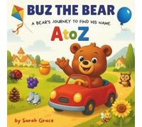 Buz the Bear - A Bear's Journey to Find His Name: Learn the Alphabet A to Z with Buz the Bear! An ABC Adventure for Toddlers and Preschoolers. (Early Learners)