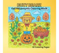Buzy Bearz: Fall Adventures Coloring Book: 32 Pages of Wholesome Autumn Fun for Kids, Seniors & Everyone in Between!