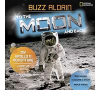 Buzz Aldrin: To the Moon and Back: My Apollo 11 Adventure