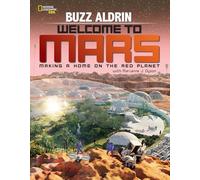 Welcome to Mars: Making a Home on the Red Planet (Science & Nature)
