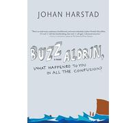 Buzz Aldrin, What Happened to You in All the Confusion?: Johan Harstad
