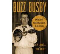 Buzz Busby : Father of Washington, DC, Bluegrass