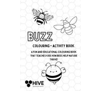 Buzz Colouring & Activities Book: A fun and educational colouring book that teaches kids how bees help nature thrive! (Hive Activity Books for Children)