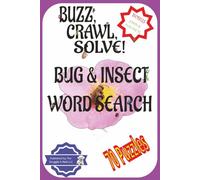 Buzz, Crawl, Solve! Bug & Insect Word Search: 70 Bug & Insect Word Searches for Kids | Perfect Puzzles for Birthdays, Classrooms, Travel, and Christmas Stocking Stuffers