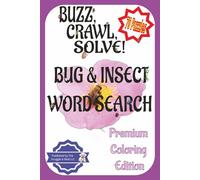 Buzz, Crawl, Solve!: Premium Coloring Edition - 70 Bug & Insect Word Search Puzzles + Creative Coloring Fun for Kids