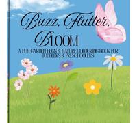 Buzz, Flutter, Bloom!: A Fun Garden Bugs & Nature Colouring Book for Toddlers & Preschoolers