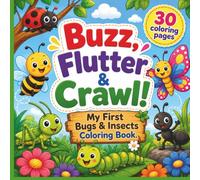 Buzz, Flutter, Crawl!: My First Bug and Insect Coloring Book (Tiny Thinkers Coloring & Activity Series)