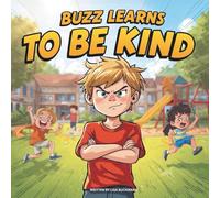 Buzz Learns to Be Kind: How One Boy Learned the Joy of Kindness and Friendship