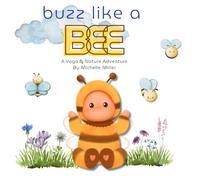 Buzz Like A Bee: A Yoga & Nature Adventure By I Sense