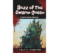 Buzz of The Swarm Queen: A Splatter Western Nightmare