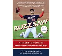 Buzz Saw: The Improbable Story of How the Washington Nationals Won the World Series