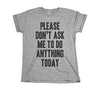 buzz shirts Please Don`t Ask Me to Do Anything Today, Mens or Women's Organic Cotton Funny Slogan T-Shirt Grey