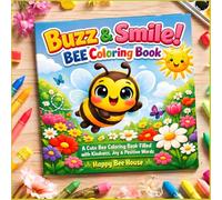 Buzz & Smile! Bee Coloring Book: A Cute Bee Coloring Book Filled with Kindness, Joy & Positive Words