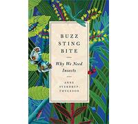 Buzz, Sting, Bite: Why We Need Insects