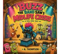 Buzz the Bandsaw's Midlife Crisis: A Tool Shed Tale