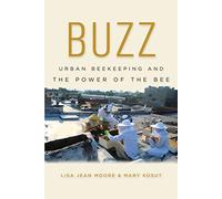Buzz: Urban Beekeeping and the Power of the Bee