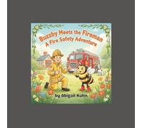 Buzzby Meets the Fireman: A Fire Safety Adventure for Kids Ages 3-6: A sweet story about bravery, friendship, and learning how to stay safe from fires ... readers! (The Clover Meadow Adventures)