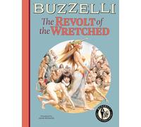 Buzzelli Collected Works Vol. 3: The Revolt Of The Wretched