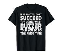 Buzzer - If at First You Don't Succeed Try Doing What T-Shirt