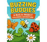 Buzzing Buddies: A Bug & Insect Coloring Adventure: Fun and Easy Coloring Book for Kids Ages 3-7 Featuring Butterflies, Caterpillars, Bees, and More!